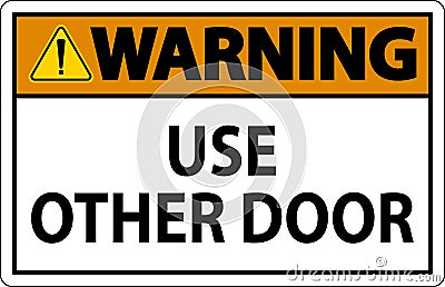 Caution Sign, Caution, Use Other Door Vector Illustration