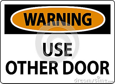 Caution Sign, Caution, Use Other Door Vector Illustration