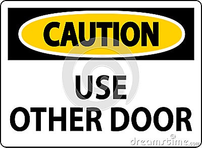 Caution Sign, Caution: Use Other Door Vector Illustration