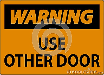 Caution Sign, Caution, Use Other Door Vector Illustration