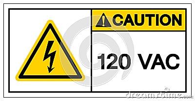 Caution 120 VAC Symbol Sign, Vector Illustration, Isolate On White Background Label .EPS10 Vector Illustration