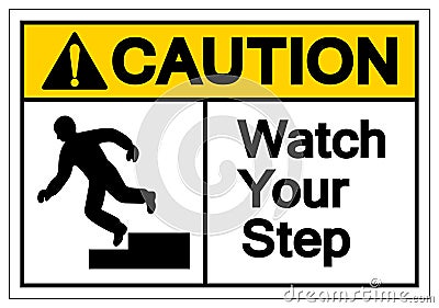 Caution Watch Your Step Symbol Sign, Vector Illustration, On White Background Label .EPS10 Vector Illustration