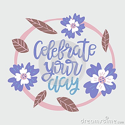 Celebrate Your Day vector calligraphy. Birthday greeting card with hand drawn lettering. Holiday, event, anniversary party Vector Illustration