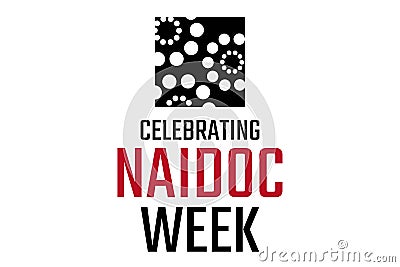 Celebrating NAIDOC Week. Holiday concept. Template for background, banner, card, poster with text inscription. Vector Vector Illustration