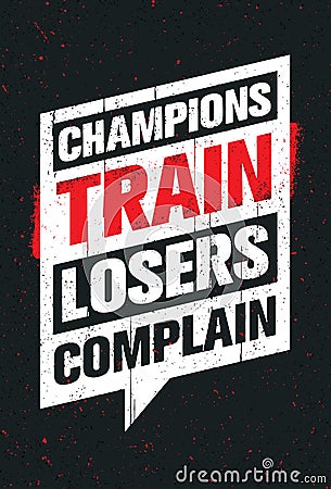 Champions Train Losers Complain. Sport And Fitness Creative Motivation Vector Design. Gym Banner Concept Vector Illustration