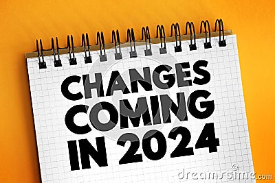 Changes Coming in 2024 text on notepad concept background Stock Photo