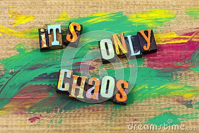 Chaos order disorder solution process calm letterpress quote Stock Photo