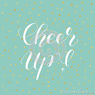 Cheer up. Brush lettering illustration. Vector Illustration