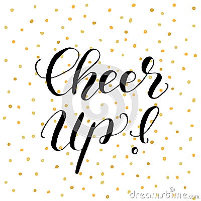 Cheer up. Brush lettering illustration. Vector Illustration