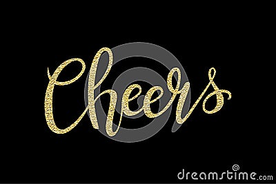 Cheers hand-drawn lettering decoration text with gold sparkles on black background. Design template for greeting cards Vector Illustration