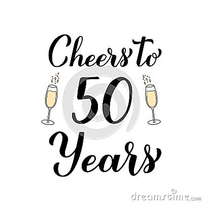 Cheers to 50 years calligraphy hand lettering with glasses of champagne. 50th Birthday or Anniversary celebration poster. Vector Vector Illustration