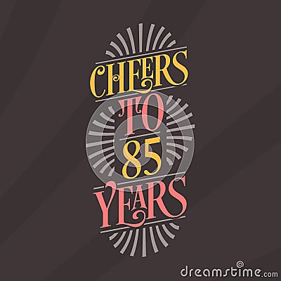 Cheers to 85 years, 85th birthday celebration Stock Photo