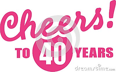 Cheers to 40 years - 40th birthday Vector Illustration