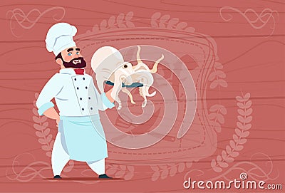 Chef Cook Hold Octopus Smiling Cartoon Restaurant Chief In White Uniform Over Wooden Textured Background Vector Illustration