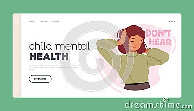 Child Mental Health Landing Page Template. Upset Little Girl Dont Want To Hear And Listen. Frustrated Child Vector Illustration