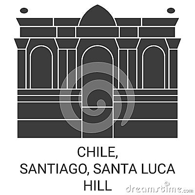 Chile, Santiago, Santa Luca Hill travel landmark vector illustration Vector Illustration