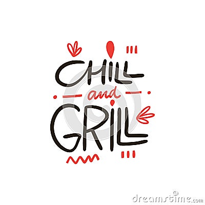 Chill and grill lettering phrase. Hand written calligraphy. Colorful vector illustration. Isolated on white background. Vector Illustration