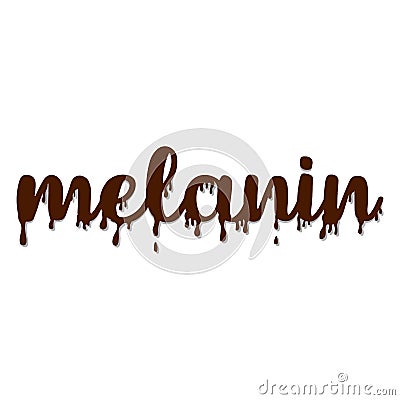 Chocolate melanin quote. Black people design. Design for black history month. Lettering with chocolate text. Vector Illustration