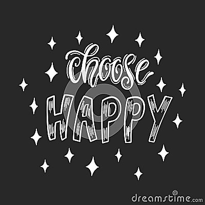 Choose happy. Handwritten inspirational quote. Cartoon Illustration