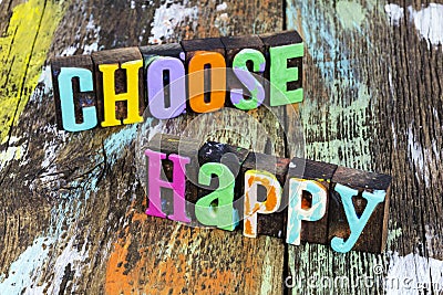 Choose happy love life spread faith hope joy happiness smile Stock Photo