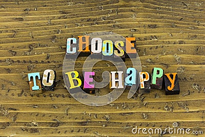 Choose happy lifestyle positive attitude thoughts kindness help happiness optimistic Stock Photo