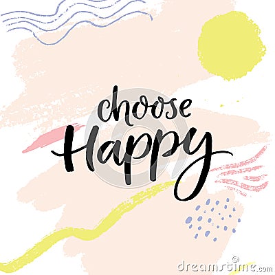 Choose happy. Positive saying, handwritten quote on abstract pastel pink background. Vector Illustration