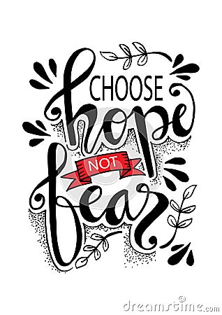 Choose hope not fear. Vector Illustration