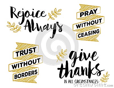 Rejoice Always, Pray without Ceasing, Give Thanks in all Circumstances, Faith Lettering Set Vector Illustration