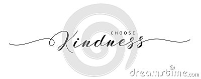 Choose Kindness hand drawn brush lettering Vector Illustration