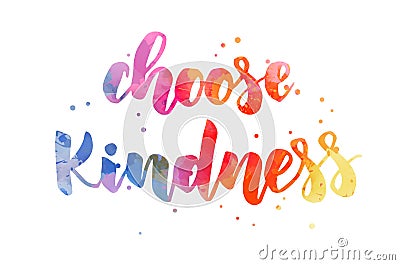 Choose kindness - watercolor lettering Vector Illustration