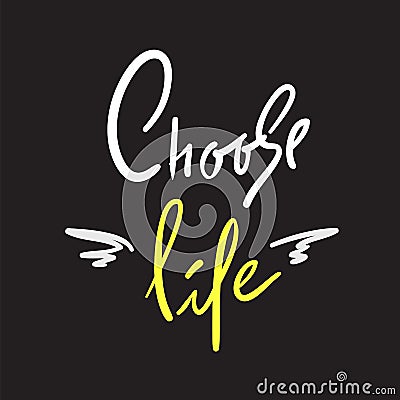 Choose Life - simple inspire and motivational quote. Hand drawn beautiful lettering. Print for inspirational poster, t-shirt, bag, Stock Photo