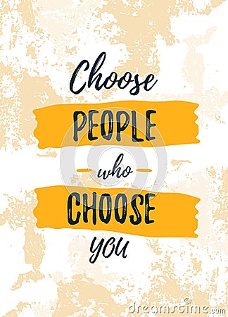 Choose People who select You Quote poster. Print t-shirt illustration, modern typography. Decorative inspiration Vector Illustration