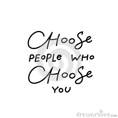 Choose people you calligraphy quote lettering Stock Photo