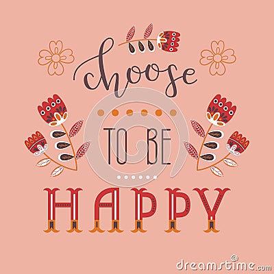 `Choose to be happy` hand drawn vector lettering. Inspirational quote. Vector Illustration