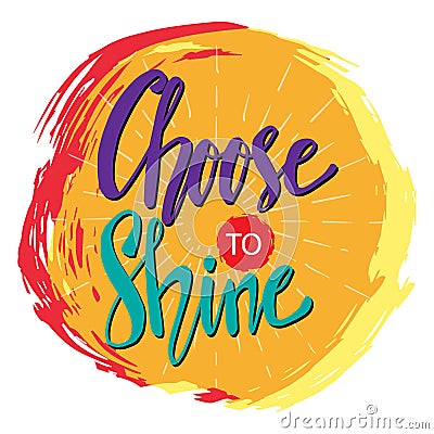 Choose to shine. Vector Illustration