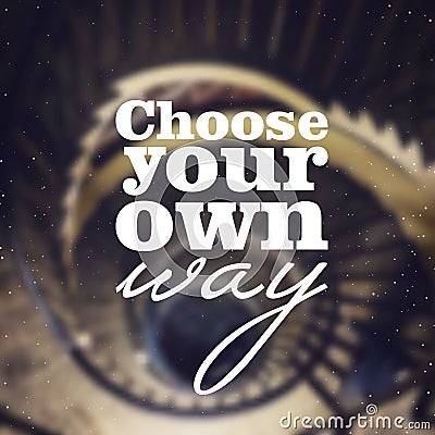 Choose your own way - poster with quote on the blurred background. Typographic background Vector Illustration