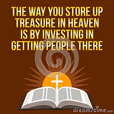 Christian motivational quote. The way you store up treasure in h Vector Illustration
