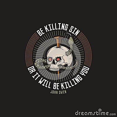 Christian reformed design. Be killing sin or it will be killing you. John Owen Vector Illustration