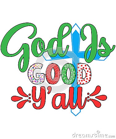 Christian T-shirt Good Friday. GOD IS GOOD Y’ALL Vector Illustration