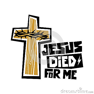 Christian typography, lettering and illustration. Jesus died for me. Vector Illustration