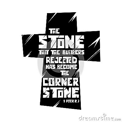 Christian typography, lettering and illustration. The stone that the buildersrejected has become the cornerstone Vector Illustration