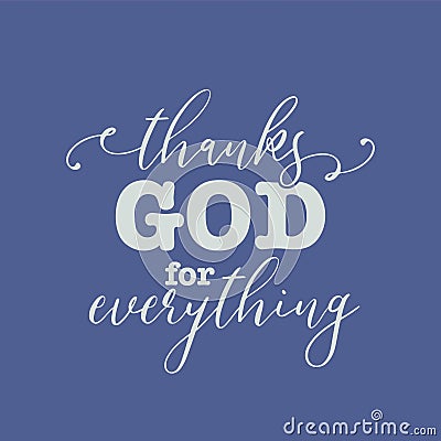 Christian words Thanks God for Everything, vector illustration Vector Illustration