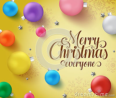 Christmas balls greeting vector background template. Merry chirstmas everyone typography. Vector Illustration