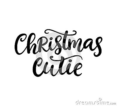 Christmas Cutie phrase. Ink lettering Vector Illustration