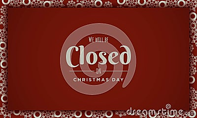 Christmas Day Background Design. We will be Closed on Christmas Day Vector Illustration