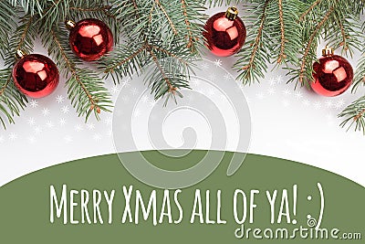 Christmas decorations with Christmas greeting `Merry Xmas All of Ya! :` Stock Photo