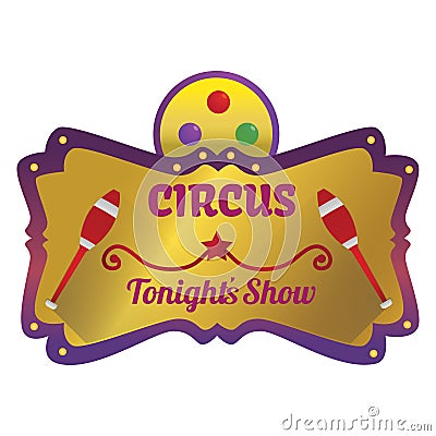 circus tonight's show label. Vector illustration decorative design Vector Illustration