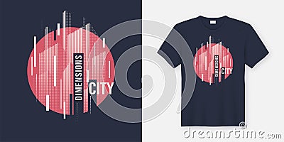 City dimensions. Vector t-shirt abstract geometric dynamic design with styled urban skyline. Vector Illustration