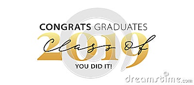 Class of 2019. Congrats Graduates. Modern calligraphy. Lettering logo. Graduate design yearbook. Vector illustration. Vector Illustration