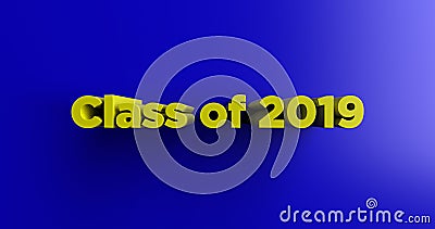 Class of 2019 - 3D rendered colorful headline illustration Cartoon Illustration